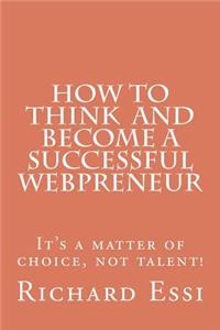 How To Think And Become A Successful Webpreneur