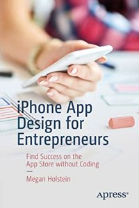 Iphone App Design For Entrepreneurs Find Success On The App Store Without Coding