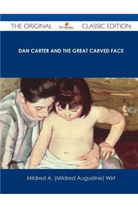 Dan Carter and the Great Carved Face - The Original Classic Edition