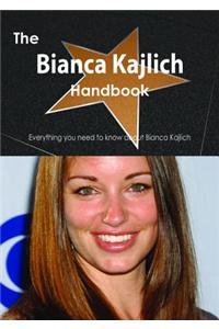 The Bianca Kajlich Handbook - Everything You Need to Know about Bianca Kajlich