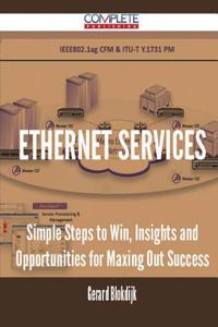 Ethernet Services - Simple Steps to Win, Insights and Opportunities for Maxing Out Success