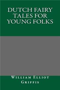 Dutch Fairy Tales for Young Folks