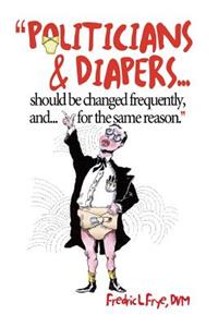 Politicians & Diapers Should Be Changed Frequently