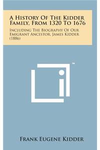 A History of the Kidder Family, from 1320 to 1676
