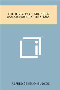 The History of Sudbury, Massachusetts, 1638-1889