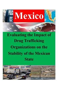 Evaluating the Impact of Drug Trafficking Organizations on the Stability of the Mexican State