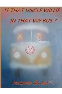 Is That Uncle Willie In That VW Bus?