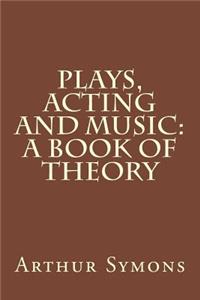 Plays, Acting and Music