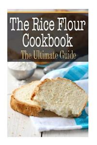 The Rice Flour Cookbook