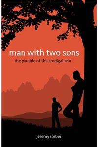 Man with Two Sons: The Parable of the Prodigal Son