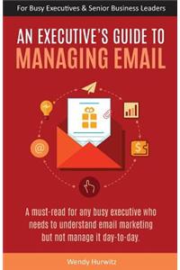 Executive's Guide to Managing Email