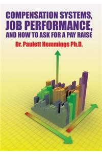 Compensation Systems, Job Performance, and How to Ask for a Pay Raise