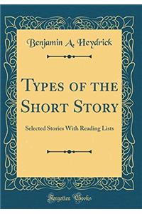 Types of the Short Story: Selected Stories With Reading Lists (Classic Reprint)