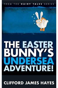 The Easter Bunny's Undersea Adventure!
