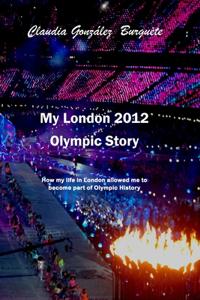 My London 2012 Olympic Story