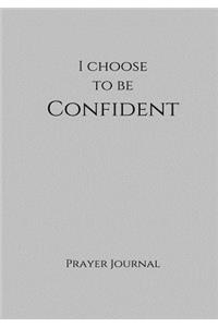 I Choose to Be Confident Prayer Journal