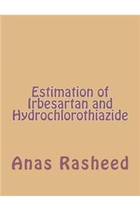 Estimation of Irbesartan and Hydrochlorothiazide