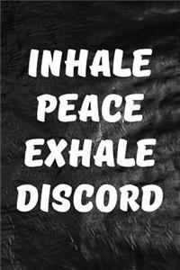 Inhale Peace, Exhale Discord