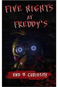 Five Nights at Freddys: End of Curiosity: Volume 3 (An Unofficial Fnaf Tale)