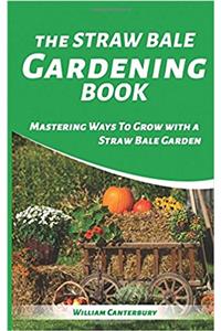 The Straw Bale Gardening Book