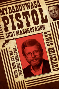My Daddy Was a Pistol and I’m a Son of a Gun