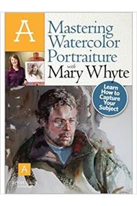 Mastering Watercolor Portraiture with Mary Whyte