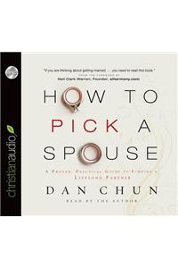 How to Pick a Spouse: A Proven, Practical Guide to Finding a Lifelong Partner