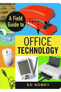 A Field Guide to Office Technology