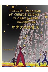 Pictorial Rendition of Chinese Idioms in Oracle Bone Inscription