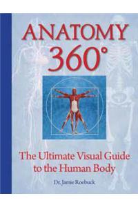 Anatomy 360: The Ultimate Visual Guide to the Human Body