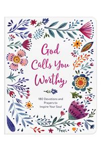 God Calls You Worthy