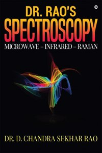 Dr. Rao's Spectroscopy : Microwave aâ‚¬â€œ Infrared aâ‚¬â€œ Raman