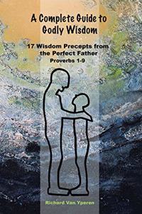 Complete Guide to Godly Wisdom