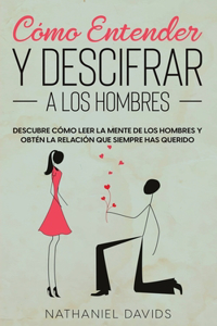 Cómo Entender y Descifrar a los Hombres