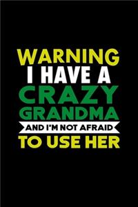 Warning i have a crazy grandma and I'm not afraid to use her journal funny gift for daughter and son