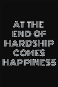 At the end of hardship comes happiness