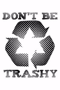 Don't Be Trashy