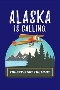 Alaska Is Calling The Sky Is Not The Limit