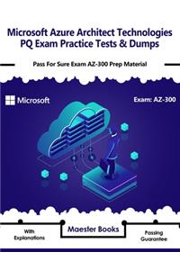 Microsoft Azure Architect Technologies PQ Exam Practice Tests & Dumps
