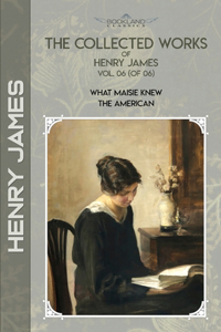 The Collected Works of Henry James, Vol. 06 (of 06)