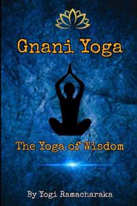 Gnani Yoga: The Yoga of Wisdom