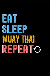 Eat, Sleep, Muay Thai, Repeat Notebook - Muay Thai Funny Gift