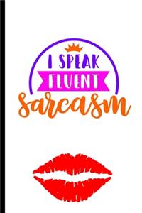 I Speak Fluent Sarcasm