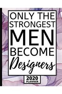 Only The Strongest Men Become Designers