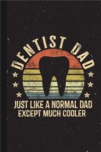 Dentist Dad Just Like A Normal Dad Except Much Cooler