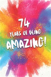 74 Years Of Being Amazing!