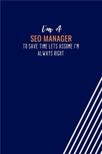 I'm A SEO Manager To Save Time Lets Assume I'm Always Right