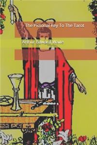 The Pictorial Key To The Tarot