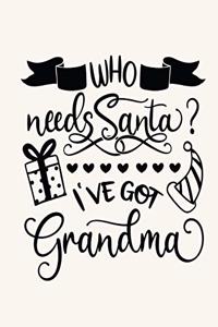 Who Needs Santa I've Got Grandma