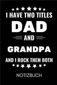 I Have Two Titles Dad and Grandpa and I Rock Them Both Notizbuch